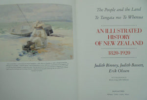 The People and the Land /­ Te Tangata Me Te Whenua an Illustrated History of New Zealand, 1820-1920 By Judith Binney, Judith Bassett, Erik Olssen.