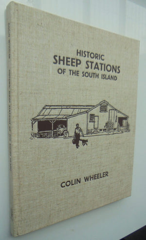 Historic Sheep Stations of the South Island by Colin Wheeler.