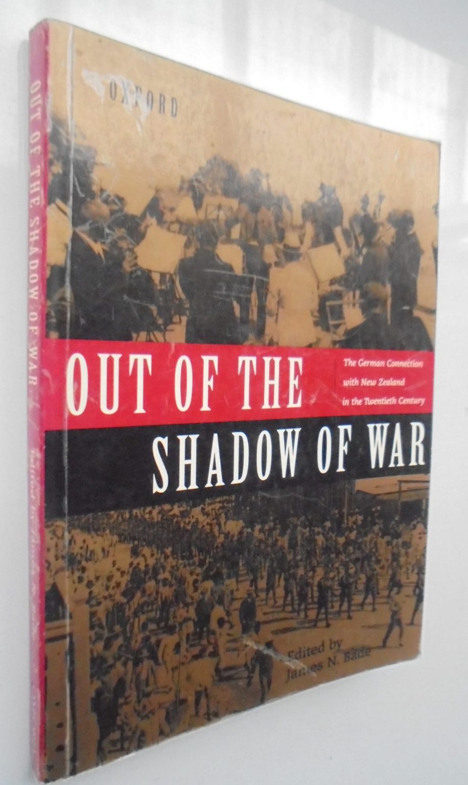 Out of the Shadow of War The German Connection with New Zealand in the Twentieth Century By James N. Bade.