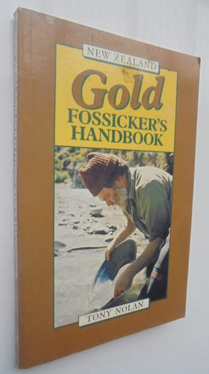 The New Zealand Gold Fossicker's Handbook by Tony Nolan.