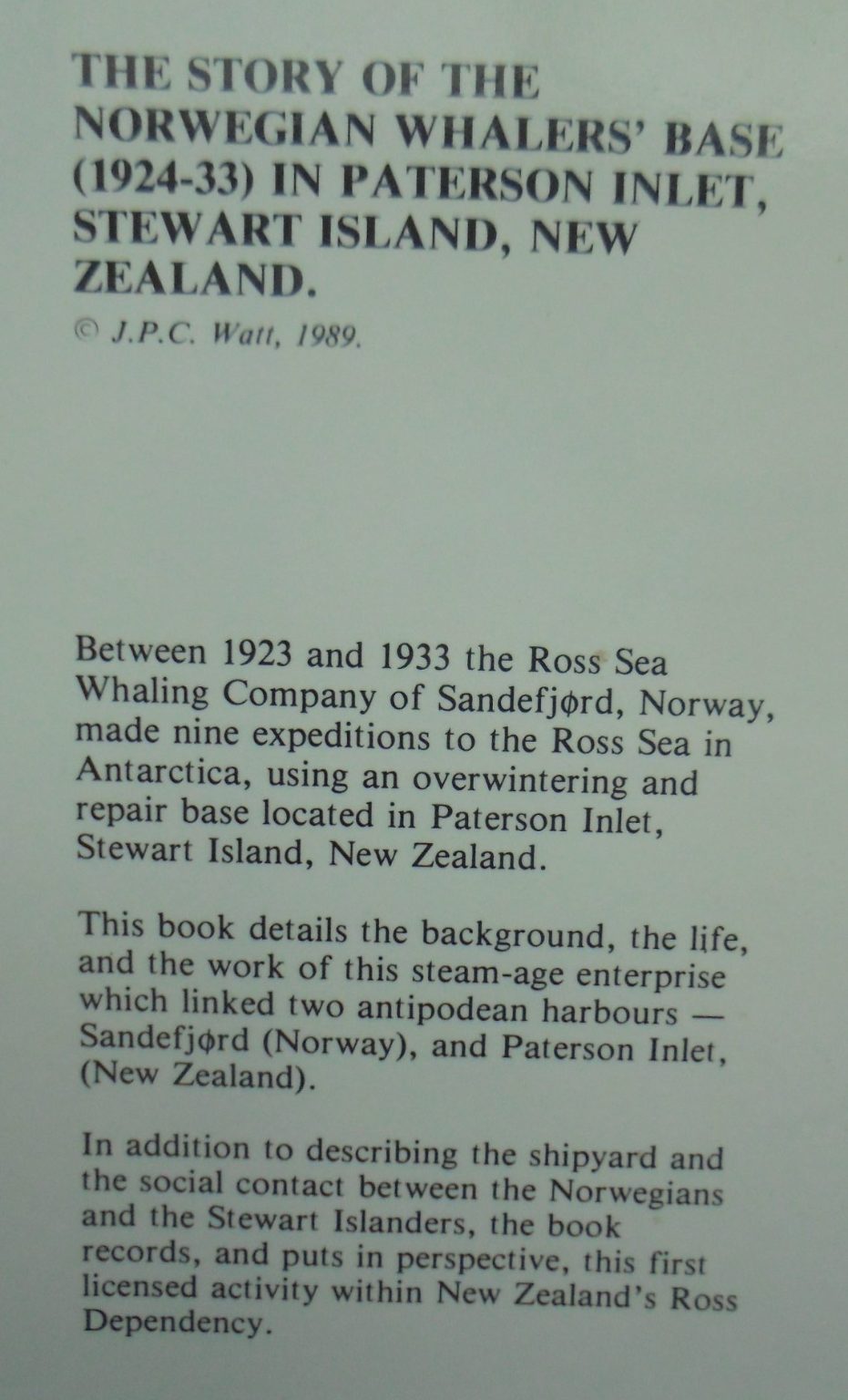 Stewart Island's Kaipipi Shipyard and the Ross Sea Whalers. BY J P C Watt. SIGNED BY AUTHOR.