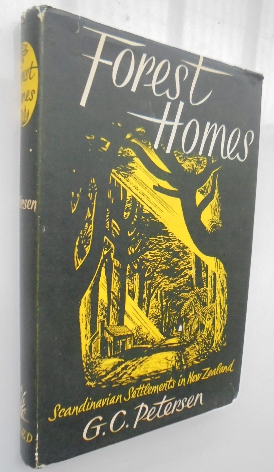 Forest Homes: The Scandinavian Settlements in the Forty Mile Bush. First Edition 1956