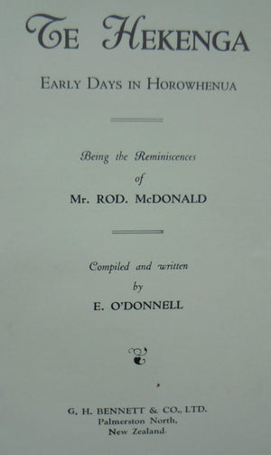 Te Hekenga Reminiscences of Early Horowhenua Being the Reminiscences of Mr Rod McDonald. Compiled by E. O'Donnell.