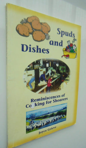 Spuds and Dishes: Reminiscences of Cooking for Shearers BY Joyce Grieve. SIGNED BY AUTHOR.