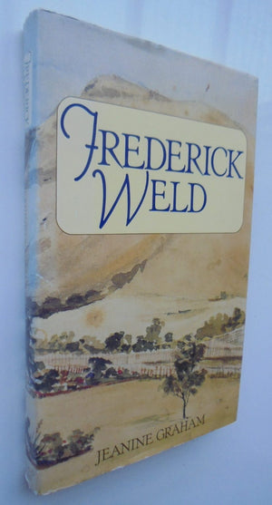 Frederick Weld By Jeanine Graham. SIGNED BY AUTHOR