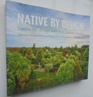 Native by Design By I. F. Spellerberg (Edited by), Michele Frey (Edited by) and John Maillard (Other) Native by Design: Landscape Design with New Zealand Plants