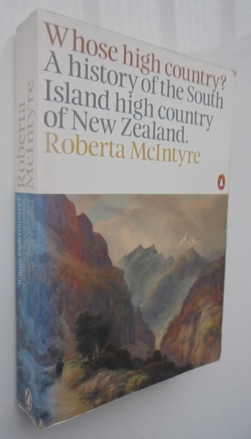 Whose High Country? A History of the South Island High Country of New Zealand by Roberta McIntyre.