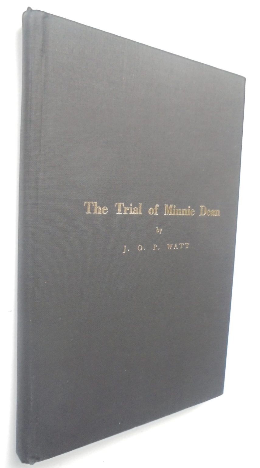 The Trial of Minnie Dean by J O P Watt.