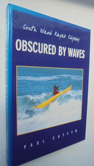 Obscured by Waves. (South Island Kayak Odyssey) by Paul Caffyn. SIGNED BY AUTHOR.