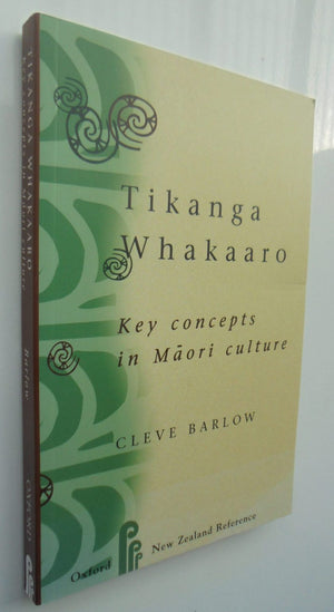 Tikanga Whakaaro Key Concepts in Maori Culture. By Barlow, Cleve. Senior Lecturer in Maori Studies