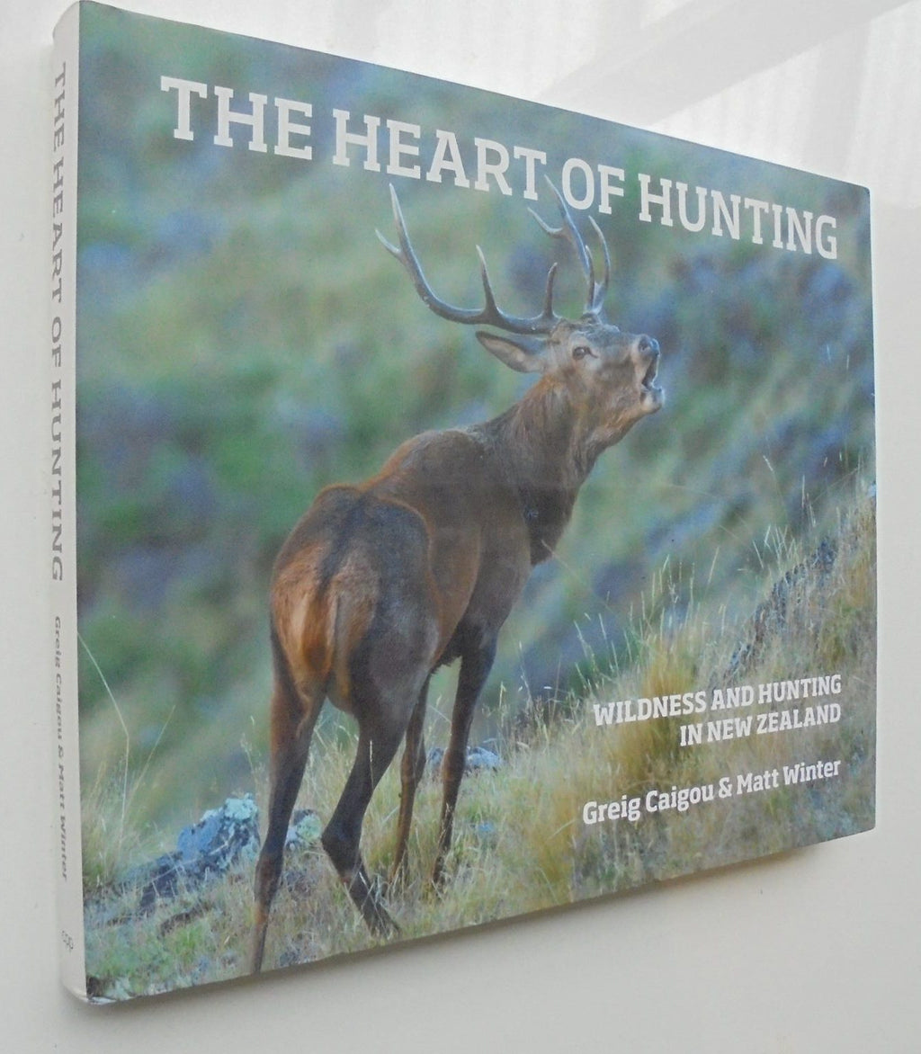 The Heart of Hunting. By Greig Caigou and Matt Winter