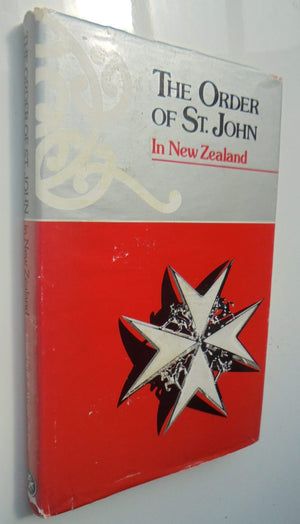 The Order of St. John in New Zealand by R.E Wright-St. Clair.