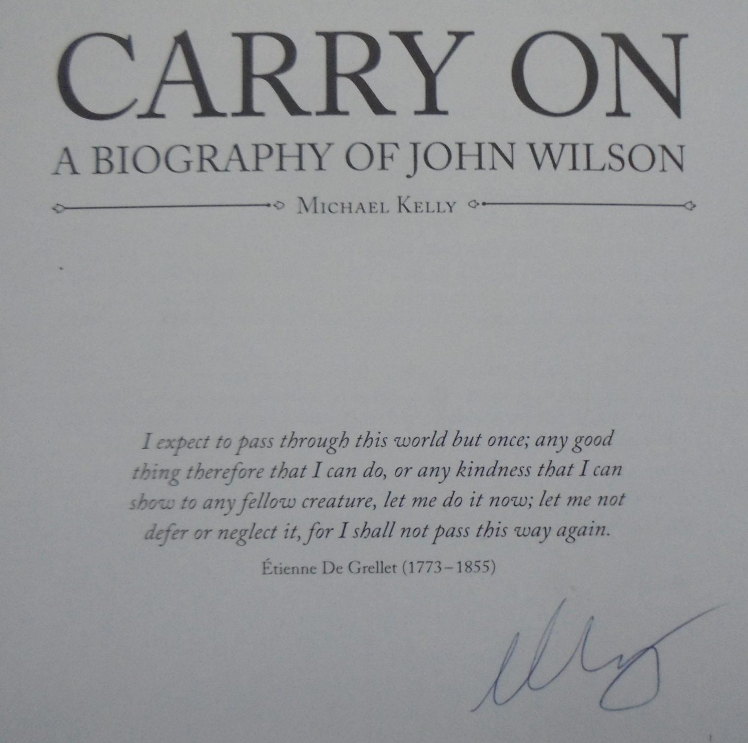 Carry On. A Biography of John Wilson by Michael Kelly. SIGNED BY AUTHOR.