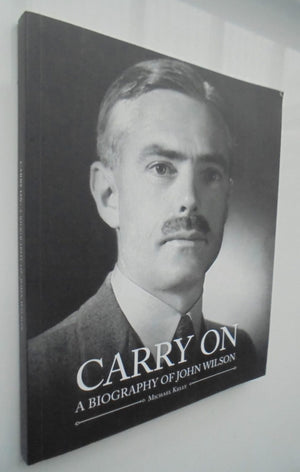 Carry On. A Biography of John Wilson by Michael Kelly.