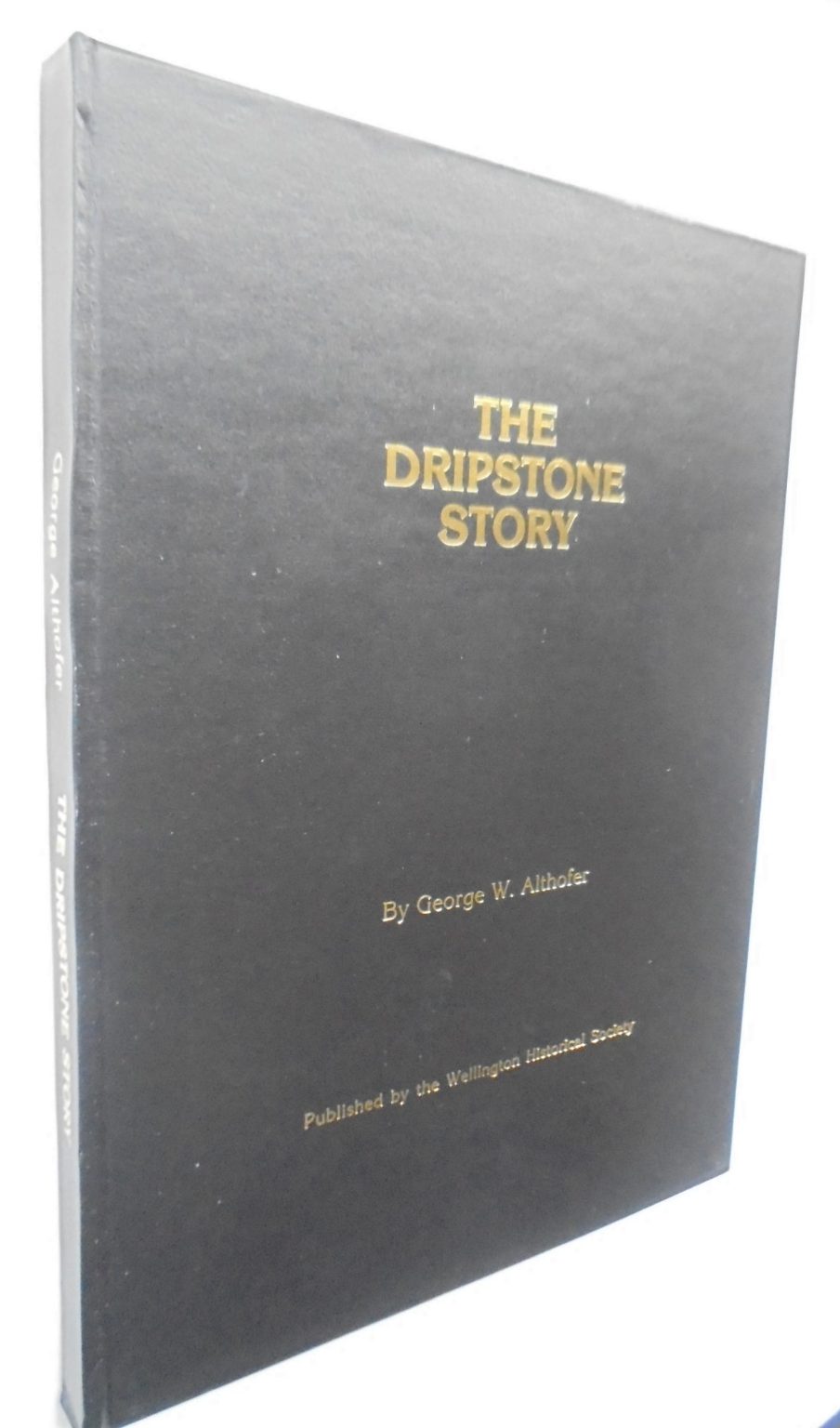 The Dripstone Story : being a comprehensive social history of Dripstone and district, from the earliest times to the present day by George W. Althofer.