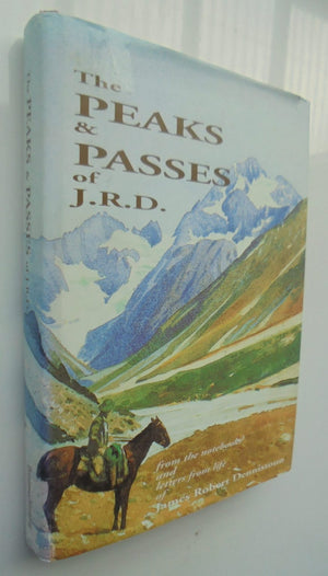 The Peaks & Passes of J.R.D. from the note-books diaries and letters from life of James Robert Dennistoun. SIGNED