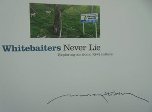 Whitebaiters Never Lie Exploring an Iconic Kiwi Culture By Anita Peters, Murray Hedwig. SCARCE SIGNED BY MURRAY HEDWIG.