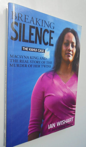 Breaking the Silence The Kahui Case By Wishart, Ian