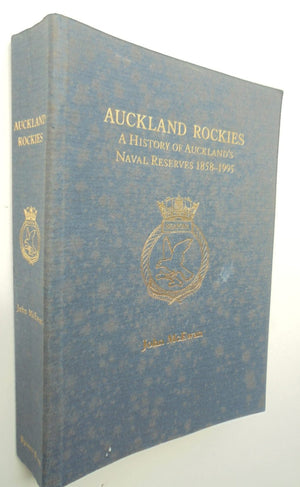 Auckland Rockies : A History of Auckland Naval Reserves 1858-1995 by John McEwan. SIGNED BY AUTHOR.