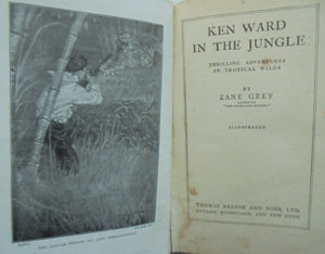 Ken Ward in the Jungle: Thrilling Adventures in Tropical Wilds by Zane Grey.