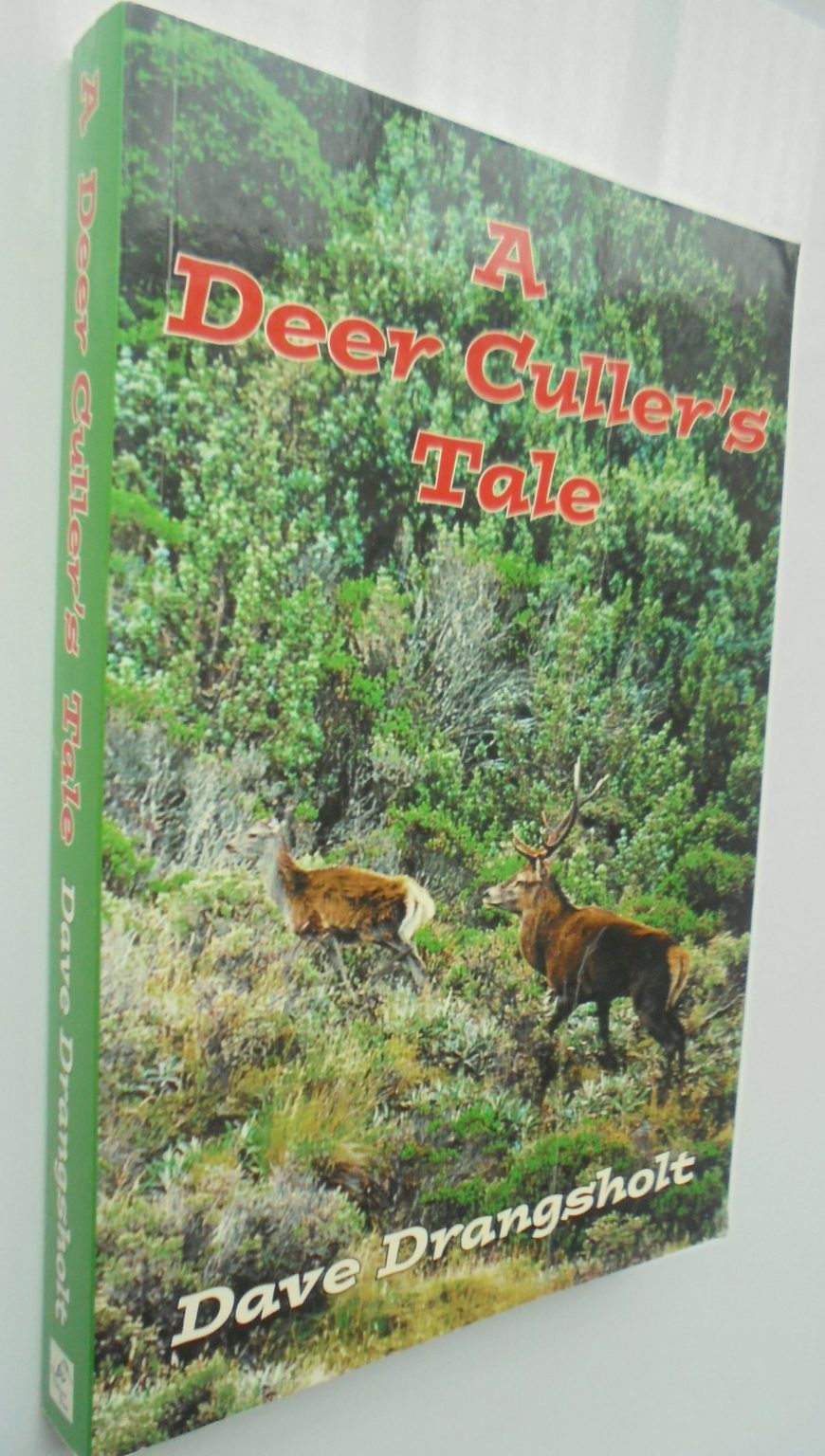 A Deer Culler's Tale. By Dave Drangsholt 2007 1st edition