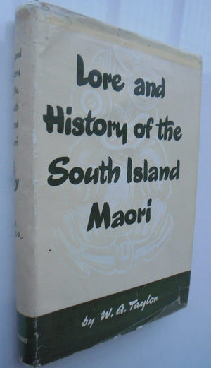 Lore and History of the South Island Maori by W. A. Taylor.