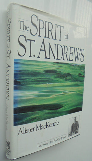 The Spirit of St. Andrews By MacKenzie, Alister, MacKenzie, A., Jones, Robert Tyre, IV