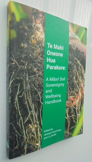 Te Mahi Oneone Hua Parakore By Jessica Hutchings (Edited by)