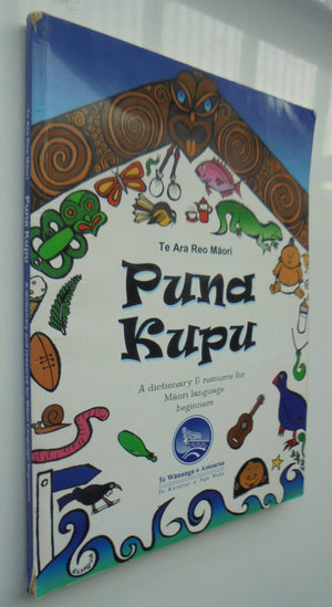 Puna Kupu: a Dictionary & Resource for Maori Language Beginners. By Te Wananga o Aotearoa