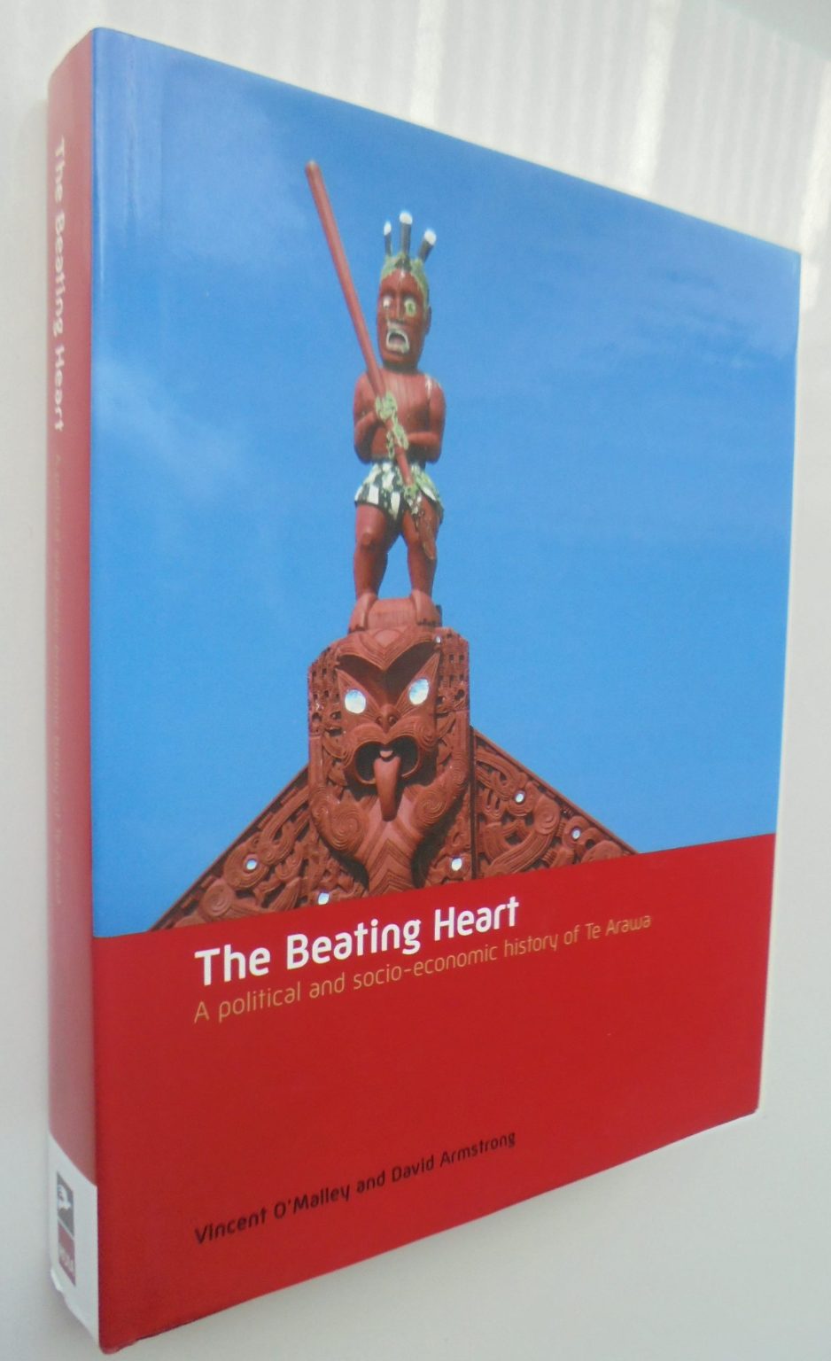 The Beating Heart A Political and Socio-economic History of Te Arawa By Vincent O'Malley, David Anderson Armstrong.