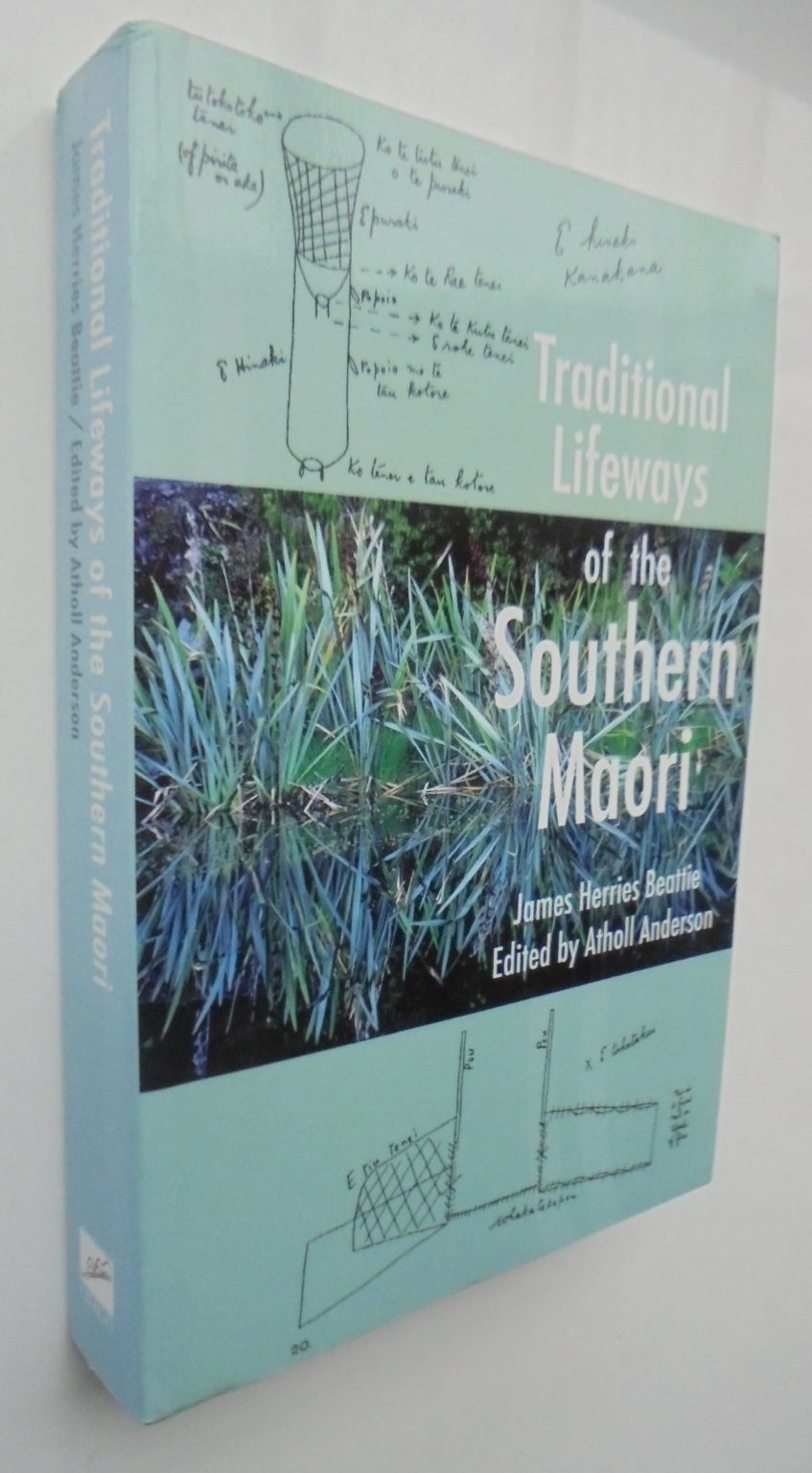 Traditional Lifeways Of The­ Southern Maori By James Herries Beattie, Atholl Anderson