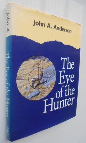 The Eye of the Hunter. By John A Anderson.