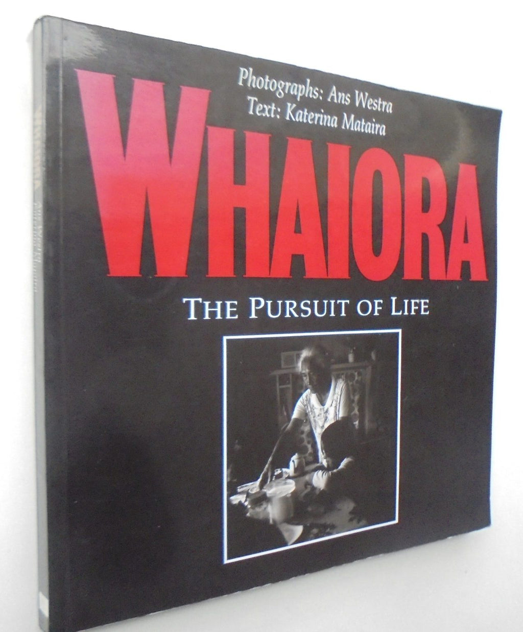 Whaiora. The Pursuit of Life. by Katerina Mataira, Ans Westra.