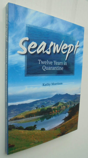 Seaswept Twelve Years in Quarantine by Kathy Morrison.