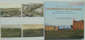 St Andrews - The Evolution of the Old Course: The Impact on Golf of Time, Tradition and Technology by Scott Macpherson.