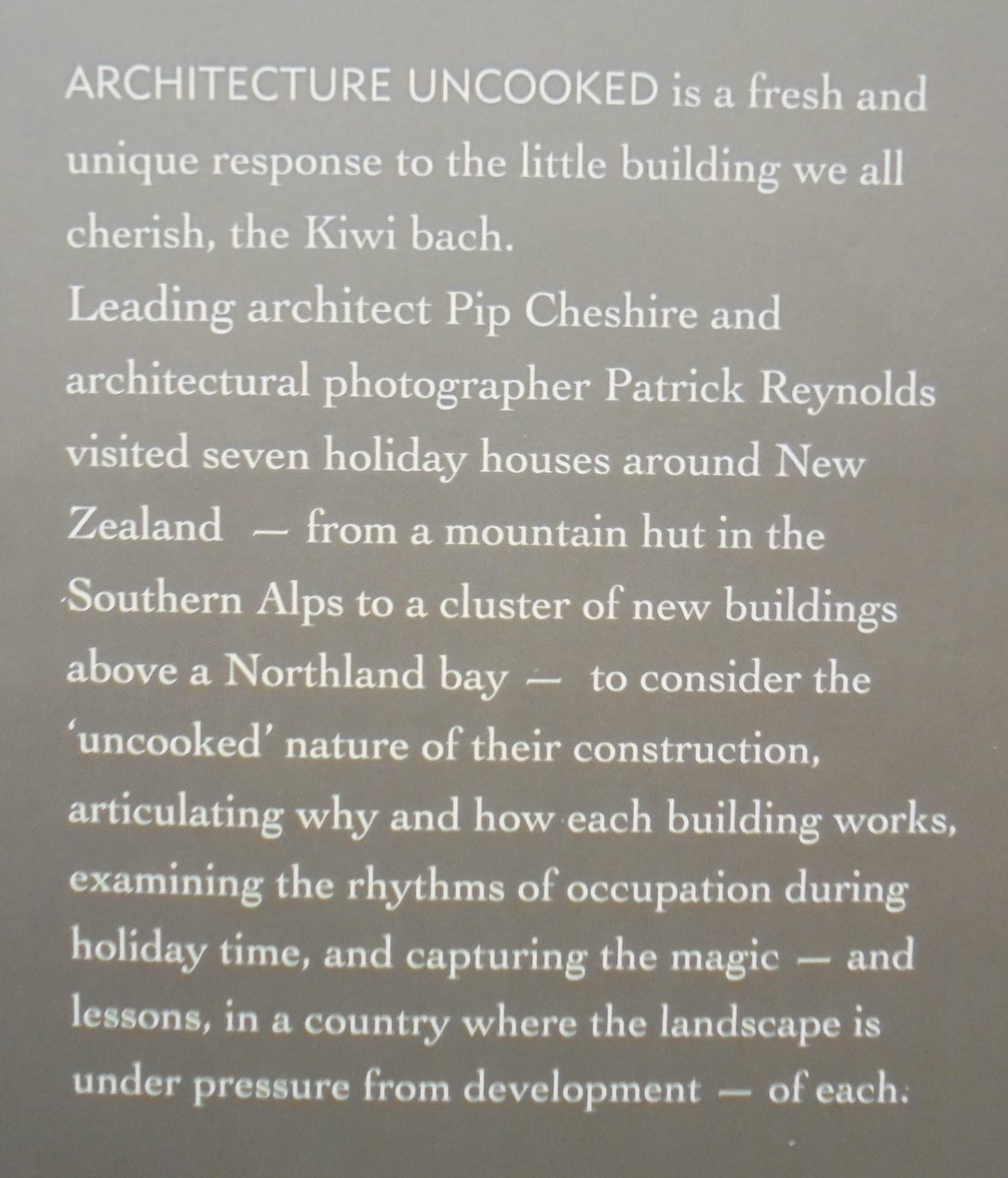 Architecture Uncooked The New Zealand Holiday House Through an Architect's Eye By Pip Cheshire, Patrick Reynolds.