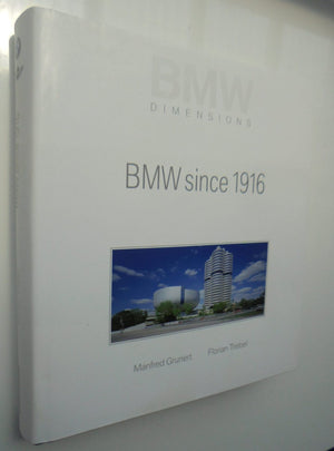 BMW Since 1916 BMW Dimensions by Manfred Grunet And Florian Triebel.