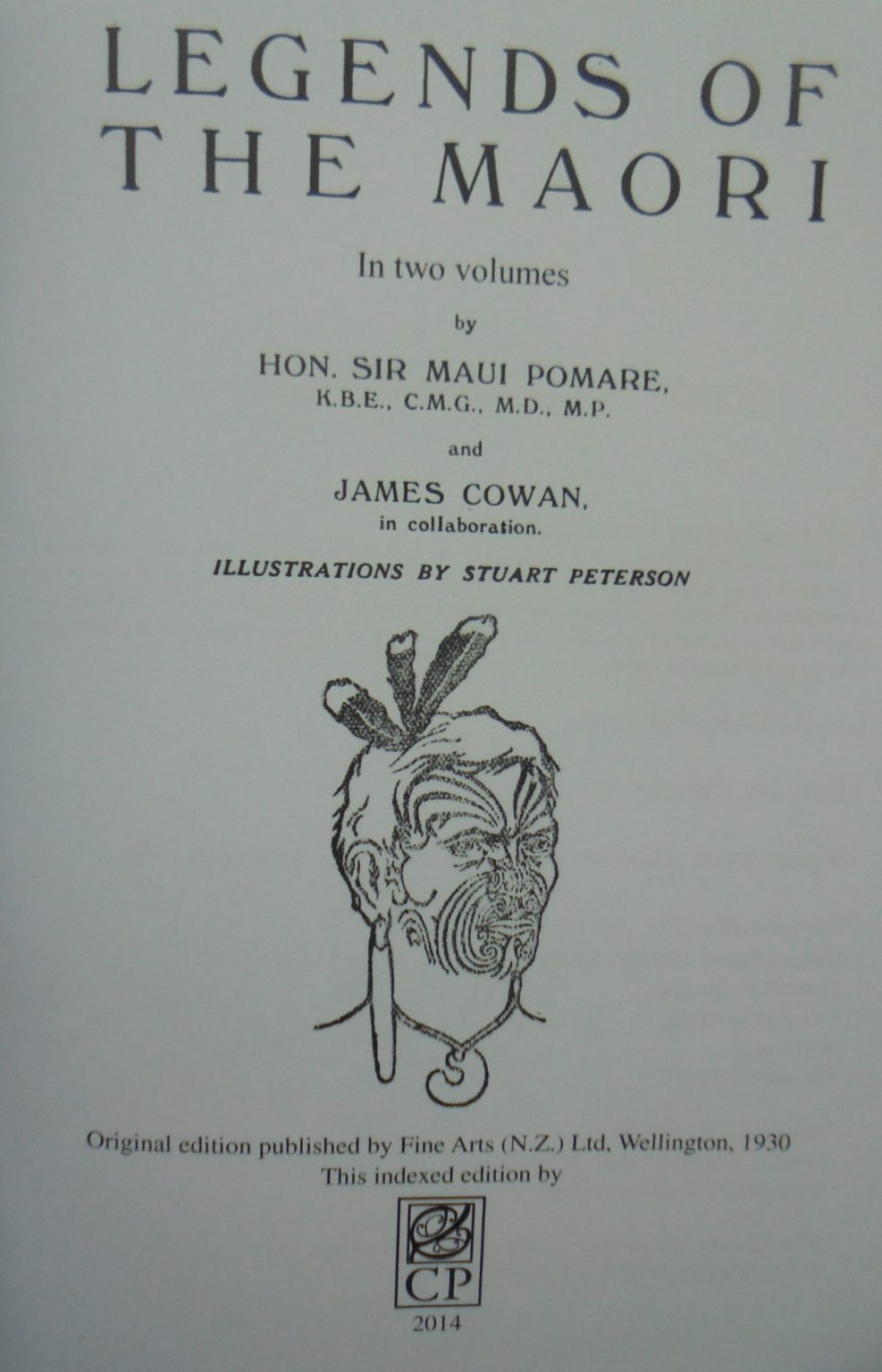 Legends of the Maori: Mythology, Folk-Lore, Tradition and Poetry (1930) Author(s): Maui Pomare and James Cowan. Two volumes