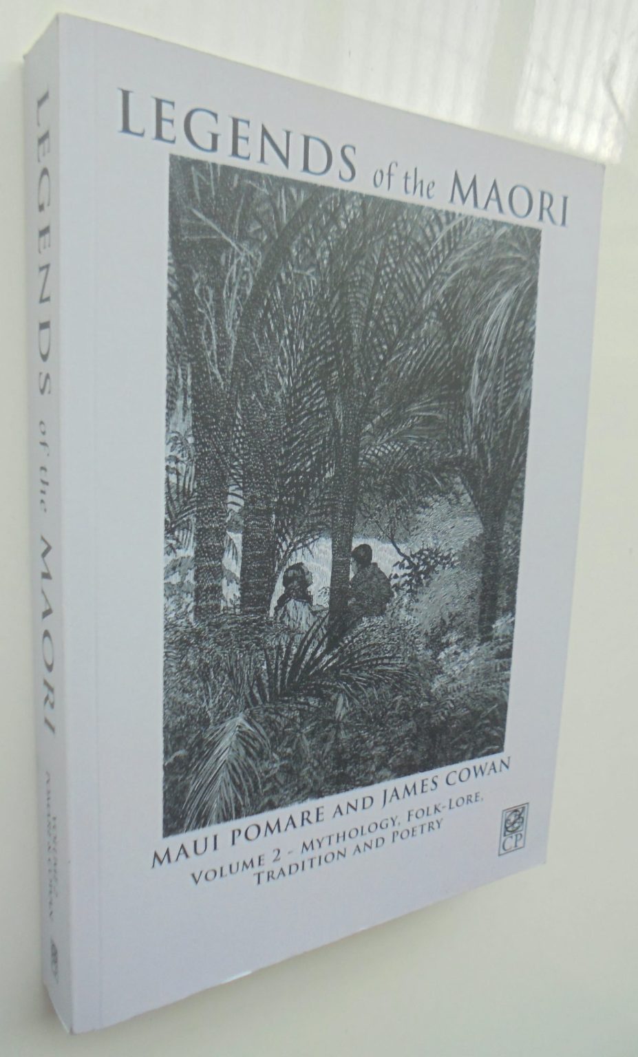 Legends of the Maori: Mythology, Folk-Lore, Tradition and Poetry (1930) Author(s): Maui Pomare and James Cowan. Two volumes