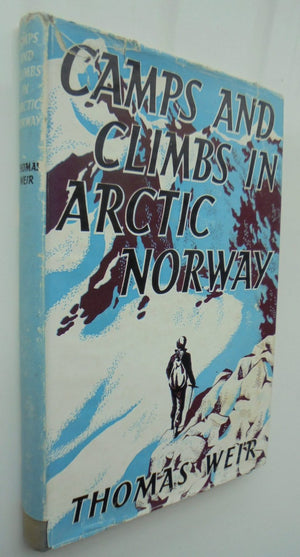 Camps and Climbs in Arctic Norway. By Thomas Weir