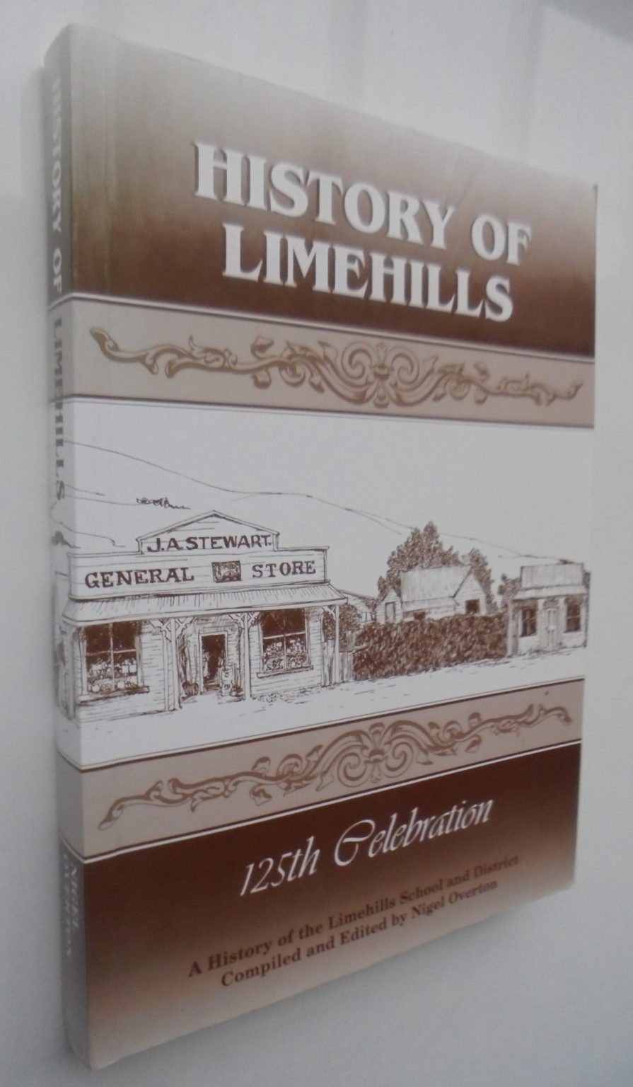 History of Limehills 125th celebration. A history of the Limehills school and District. by Nigel Overton.