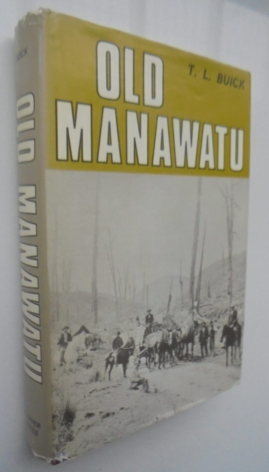 Old Manawatu, or The Wild Days of the West by T. L. Buick.