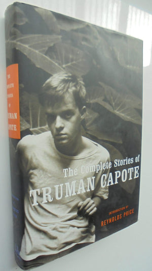 The Complete Stories By Truman Capote. Reynolds Price (Introduction by)