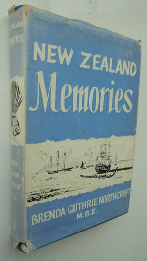 New Zealand Memories. By Brenda Guthrie Northcroft.