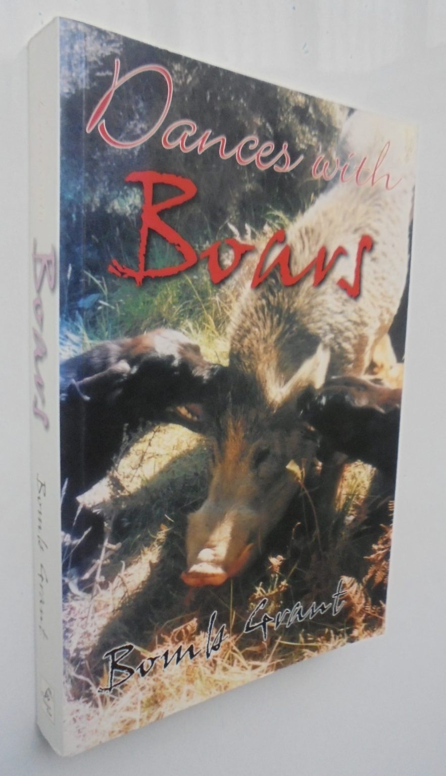 Dances with Boars By Bomb Grant. first edition. SCARCE.