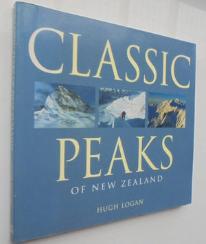 Classic Peaks of New Zealand By Hugh Logan.