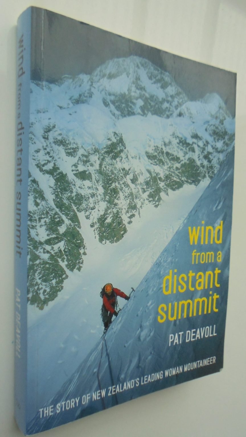 Wind from a Distant Summit. The Story of New Zealand's Top Woman Mountaineer By Pat Deavoll.