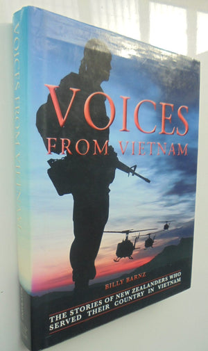 Voices From Vietnam The Stories of New Zealanders Who Served Their Country in Vietnam By Billy Barnz, Paul Shackleton (photographer).