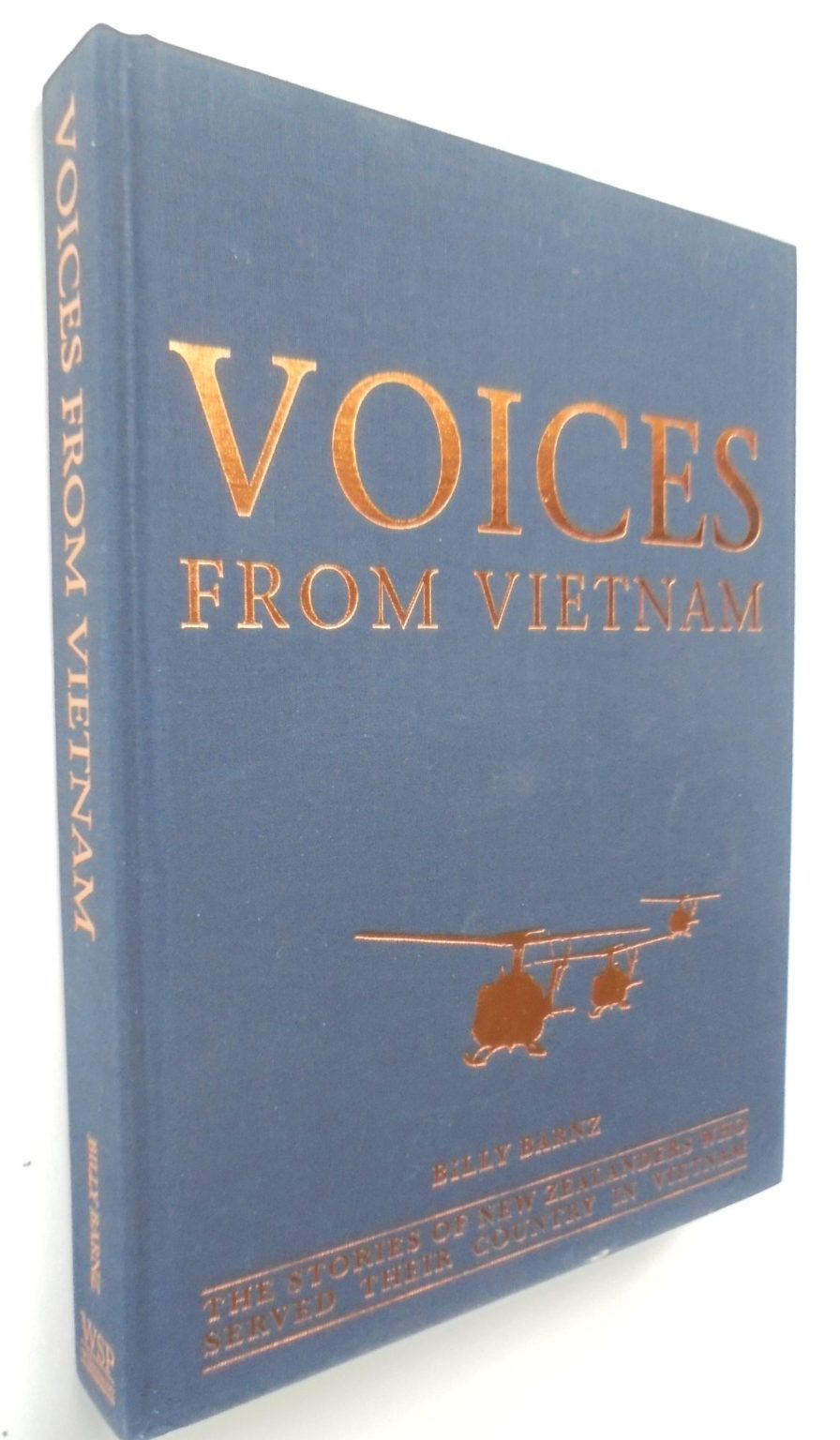 Voices From Vietnam The Stories of New Zealanders Who Served Their Country in Vietnam By Billy Barnz, Paul Shackleton (photographer).