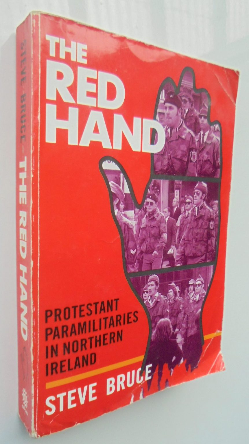 The Red Hand. Protestant Paramilitaries in Northern Ireland. by Steve Bruce